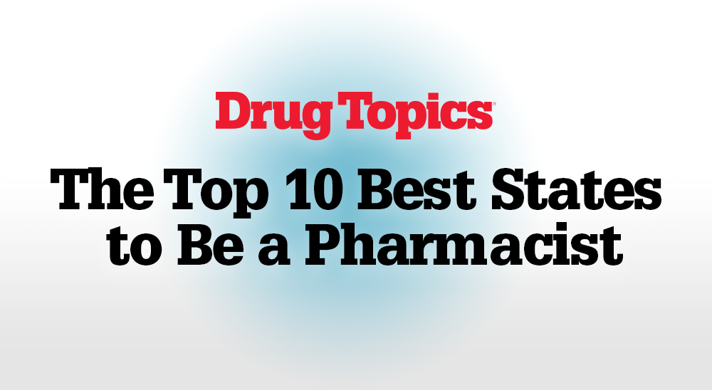 The Top 10 Best States to Be a Pharmacist
