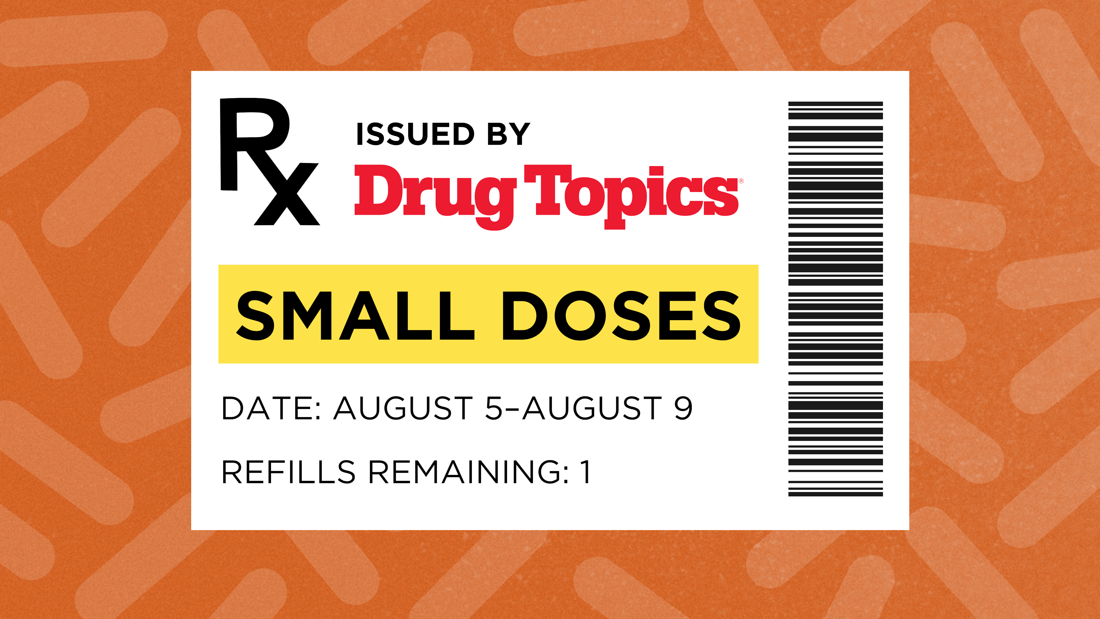 Small Doses: August 5 to August 9