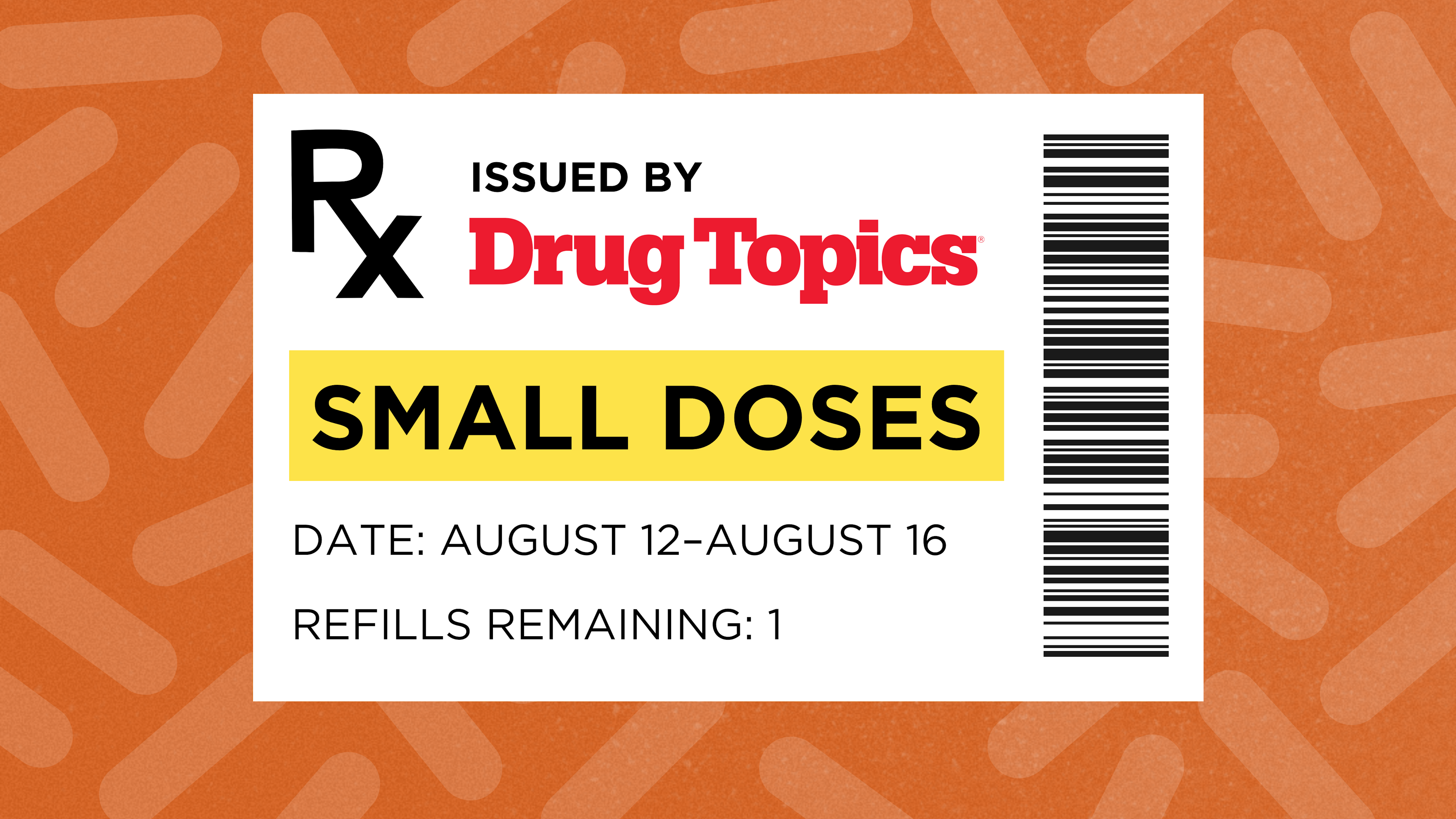 Small Doses: August 12 to August 16